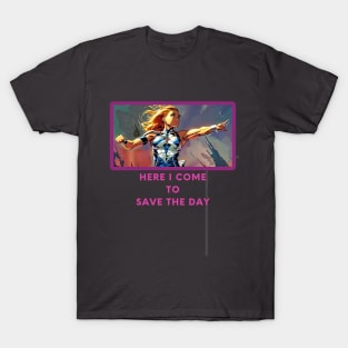 Here I come to save the day (girl superhero) T-Shirt